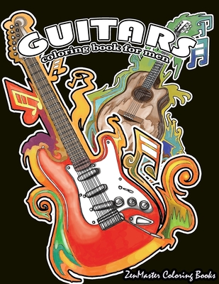 Guitars Coloring Book for Men: Men's Adult Coloring Book of Guitars and Other String Instruments for Relaxation, Meditation, and Stress Relief. - Zenmaster Coloring Books