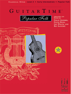 GuitarTime Popular Folk: Level 2 - Classical Style - Groeber, Philip (Composer), and Hoge, David (Composer), and Welch, Leo (Composer)