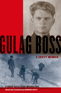 Gulag Boss: A Soviet Memoir