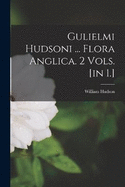 Gulielmi Hudsoni ... Flora Anglica. 2 Vols. [in 1.]