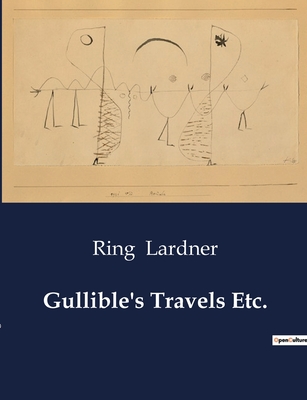 Gullible's travels, etc. - Lardner, Ring