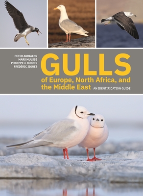 Gulls of Europe, North Africa, and the Middle East: An Identification Guide - Adriaens, Peter, and Muusse, Mars, and DuBois, Philippe J