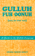 Gulluh Fuh Oonuh: (Gullah for You) a Guide to the Gullah Language