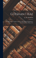 Gulshan i Raz: The Mystic Rose Garden of Sa'd ud din Mahmud Shabistari. The Persian Text, With an En