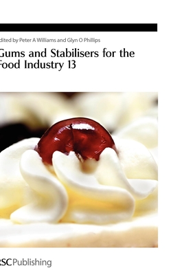 Gums and Stabilisers for the Food Industry 13 - Williams, Peter A (Editor), and Phillips, Glyn O (Editor)