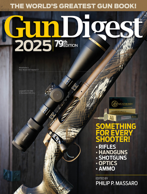 Gun Digest 2025, 79th Edition - Massaro, Philip P (Editor)