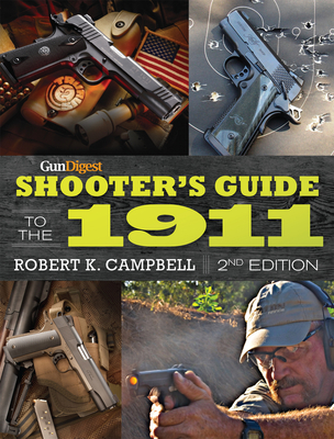 Gun Digest Shooter's Guide to the 1911 - Campbell, Robert K