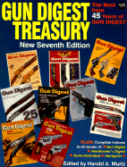 Gun Digest Treasury: The Best from 45 Years of Gun Digest - Murtz, Harold A (Editor)