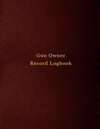 Gun owner record Logbook: Record keeping log book for gun collectors - Track acquisition and Disposition, repairs, alterations and details of firearms - Red Print Design