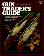 Gun Trader's Guide: Complete Fully Illustrated Guide to Identification of Modern Firearms with Current Market Values