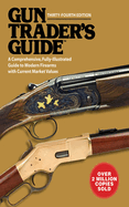 Gun Trader's Guide, Thirty-Fourth Edition: A Comprehensive, Fully-Illustrated Guide to Modern Firearms with Current Market Values