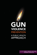 Gun Violence Prevention: A Public Health Approach
