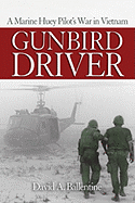 Gunbird Driver: A Marine Huey Pilot's War in Vietnam