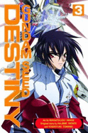 Gundam Seed Destiny: Volume 3 - Hiroe, Ikoi (Translated by), and Yatate, Hajime (Creator), and Tomino, Yoshiyuki (Creator)