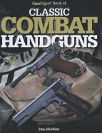 GunDigest Book of Classic Combat Handguns