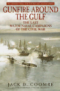 Gunfire Around the Gulf: The Last Major Naval Campaigns of the Civil War - Coombe, Jack