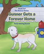 Gunner Gets a Forever Home: Book 2