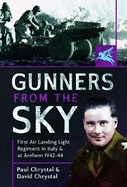 Gunners from the Sky: 1st Air Landing Light Regiment in Italy and at Arnhem, 1942 44