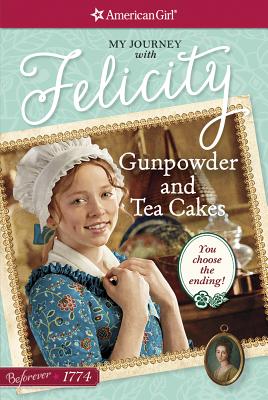 Gunpowder and Tea Cakes: My Journey with Felicity - Ernst, Kathleen