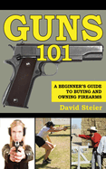 Guns 101: A Beginner's Guide to Buying and Owning Firearms