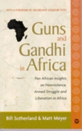 Guns and Gandhi in Africa: Pan-African Insights on Nonviolence, Armed Struggle, and Liberation in Africa