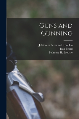 Guns and Gunning - Browne, Bellmore H, and Beard, Dan, and J Stevens Arms and Tool Co (Creator)