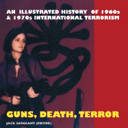 Guns, Death, Terror: 1960s & 1970s Revolutionaries, Urban Guerrillas and Terrorists