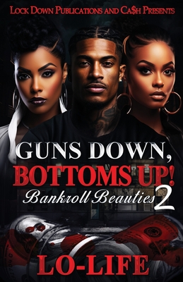 Guns Down, Bottoms Up 2: Bankroll Beauties - Lo-Life