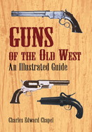 Guns of the Old West: An Illustrated Guide