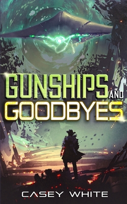 Gunships and Goodbyes - White, Casey