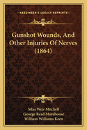 Gunshot Wounds, and Other Injuries of Nerves (1864)