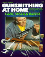 Gunsmithing at Home, Lock Stock and Barrel