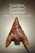 Gunther. Gunther? Gunther!: What's A "Gunther" Arrowhead?