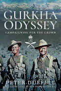 Gurkha Odyssey: Campaigning for the Crown