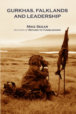 Gurkhas, Falklands and Leadership - McGuirk, Bernard (Preface by), and Seear, Mike