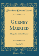 Gurney Married, Vol. 3 of 3: A Sequel to Gilbert Gurney (Classic Reprint)