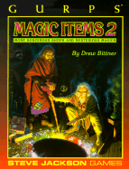Gurps Magic Items Two: More Sorcerous Shops and Mysterious Magics
