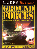 Gurps Traveller Ground Forces: Furious Action in the Marines and Army
