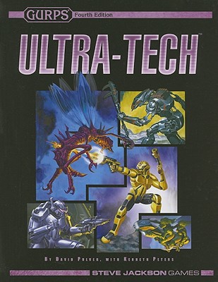 Gurps Ultra-Tech - Pulver, David, and Peters, Kenneth, and Aylott, Christopher (Editor)