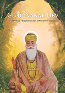 Guru Nanak Dev: Life and Teachings for a Modern World
