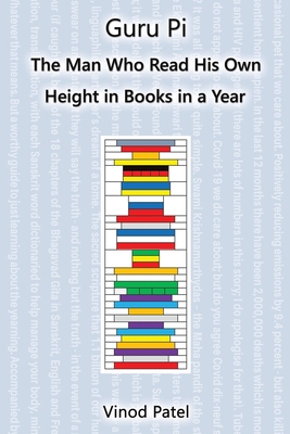 Guru Pi: The Man Who Read His Own Height in Books in a Year - Patel, Vinod