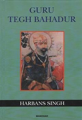 Guru Tegh Bahadur - Singh, Harbans