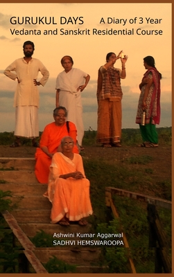 Gurukul Days: A Diary of 3 year Vedanta and Sanskrit Residential Course - Aggarwal, Ashwini Kumar, and Hemswaroopa, Sadhvi