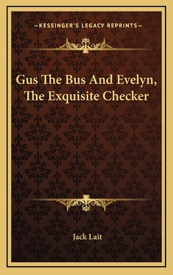 Gus the Bus and Evelyn, the Exquisite Checker - Lait, Jack