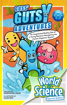 Guss' Gutsy Adventures: An Augmented Reality Tale of a Young Bacteria Navigating the Human Digestive System - Yong, Germaine, and Bay, Alan