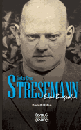 Gustav Ernst Stresemann. Eine Biographie.: Von der Jugend, ?ber die Zeit der Weimarer Republik bis zu seinem Tod im Oktober 1929.