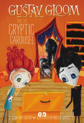 Gustav Gloom and the Cryptic Carousel - Castro, Adam-Troy