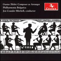 Gustav Holst: Composer as Arranger - Philharmonia Bulgarica; Jon Ceander Mitchell (conductor)