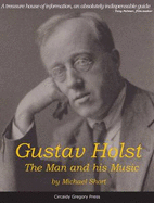 Gustav Holst: The Man and His Music