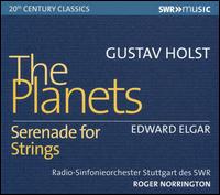 Gustav Holst: The Planets; Edward Elgar: Serenade for String Orchestra - SWR Stuttgart Vocal Ensemble; Staatsopernchor Stuttgart (choir, chorus); SWR Stuttgart Radio Symphony Orchestra;...